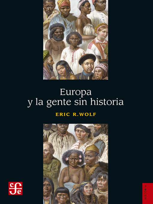 Title details for Europa y la gente sin historia by Eric R. Wolf - Available